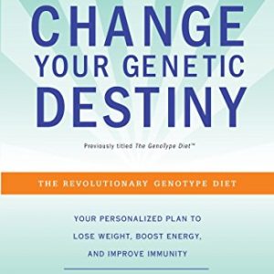 Change Your Genetic Destiny The Revolutionary Genotype DietPaperback Illustrated December 29 2009 0